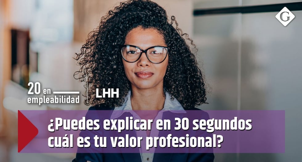 ¿Puedes explicar en 30 segundos cuál es tu valor profesional?