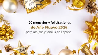 ◉ 100 mensajes y felicitaciones de Año Nuevo 2026 para los amigos y la familia en España