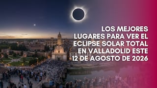 Los mejores lugares para ver el eclipse solar total en Valladolid hoy 12 de agosto de 2026