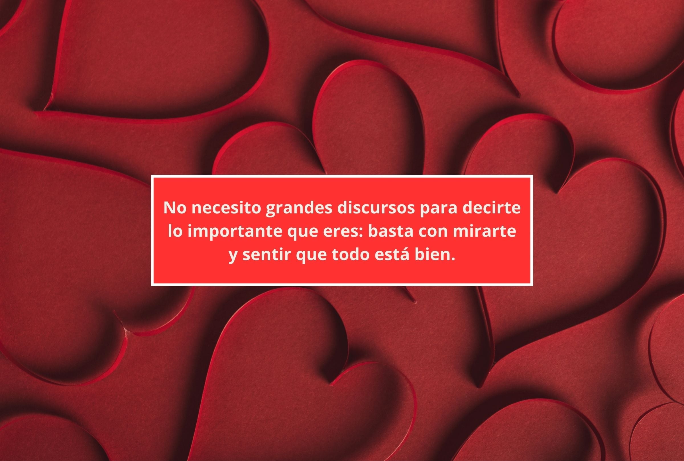 No necesito grandes discursos para decirte lo importante que eres: basta con mirarte y sentir que todo está bien. (Foto: Composición Mag)
