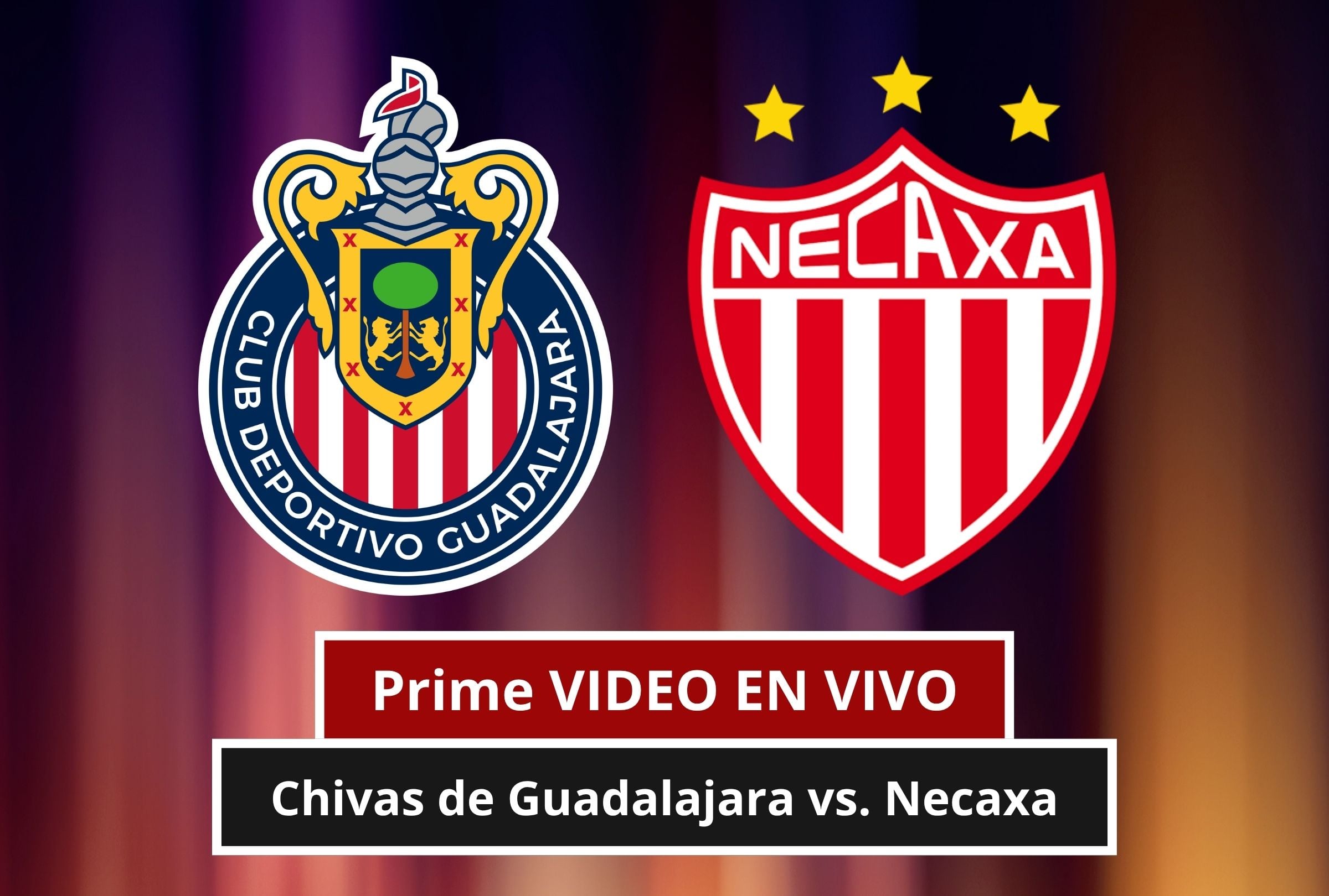 Prime VIDEO EN VIVO por Internet - dónde ver partido Chivas de Guadalajara vs. Necaxa en streaming TV y Fútbol Online en México