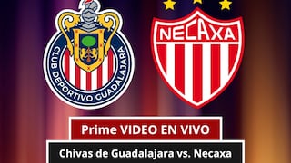 Prime VIDEO EN VIVO por Internet — dónde ver partido Chivas de Guadalajara vs. Necaxa en streaming TV y Fútbol Online en México