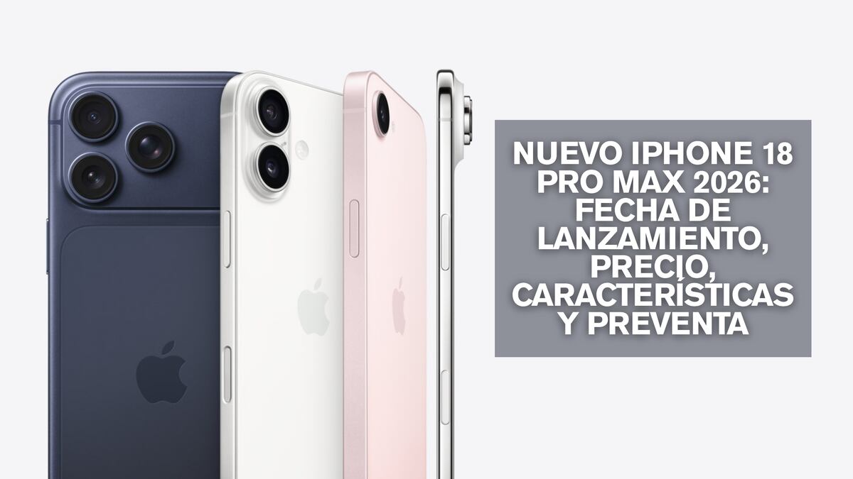 Nuevo iPhone 18 Pro Max 2026: fecha de lanzamiento, precio, características y preventa