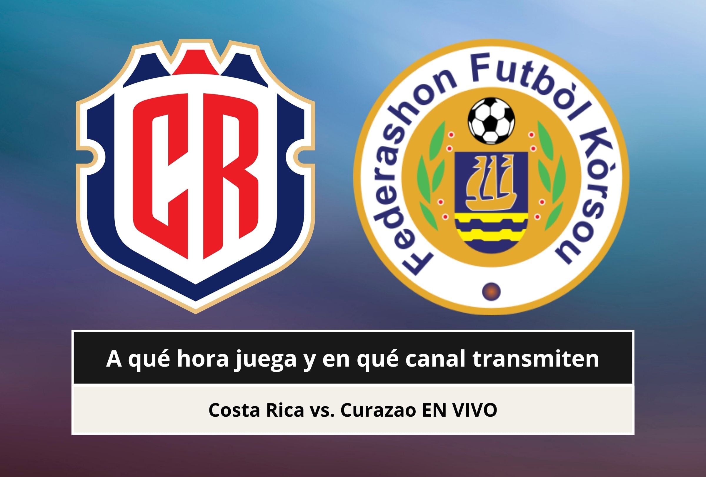 Revisa esta nota para que sepas a qué hora juega y en qué canal transmiten el partido Costa Rica vs. Curazao por la Concacaf Nations League 2026. (Foto: Composición Canva - Gestión Mix)