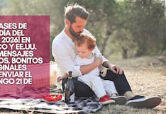 150 frases de ¡Feliz Día del Padre 2026! en México y EE.UU. con mensajes cortos, bonitos y originales para enviar el domingo 21 de junio