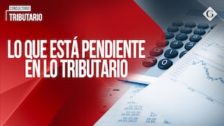 Lo que está pendiente en lo tributario