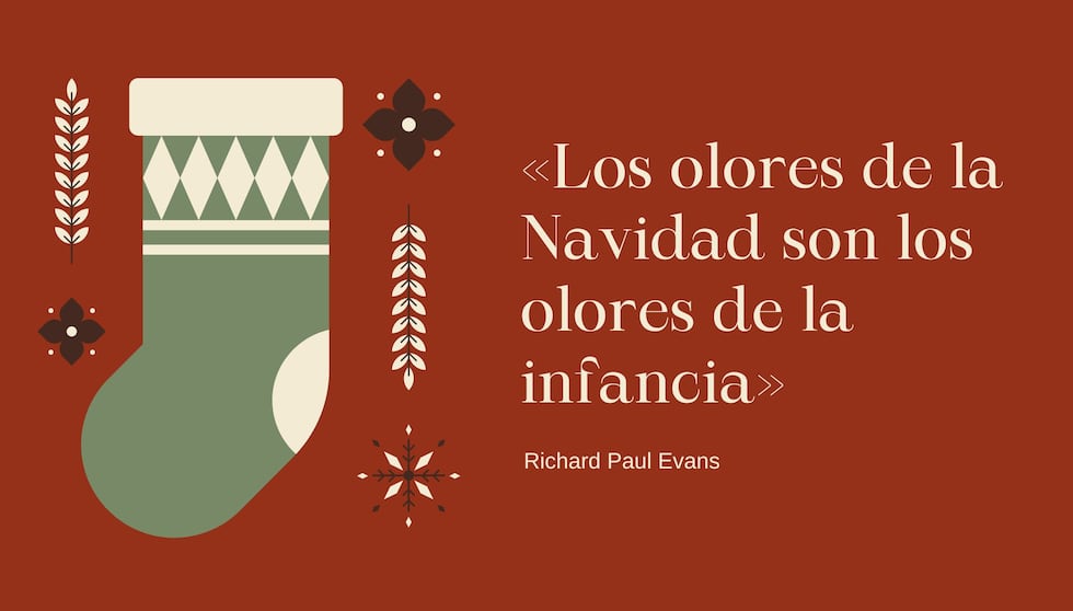 "Los olores de la Navidad son los olores de la infancia" - Richard Paul Evans | Crédito: Composición Mix / Canva
