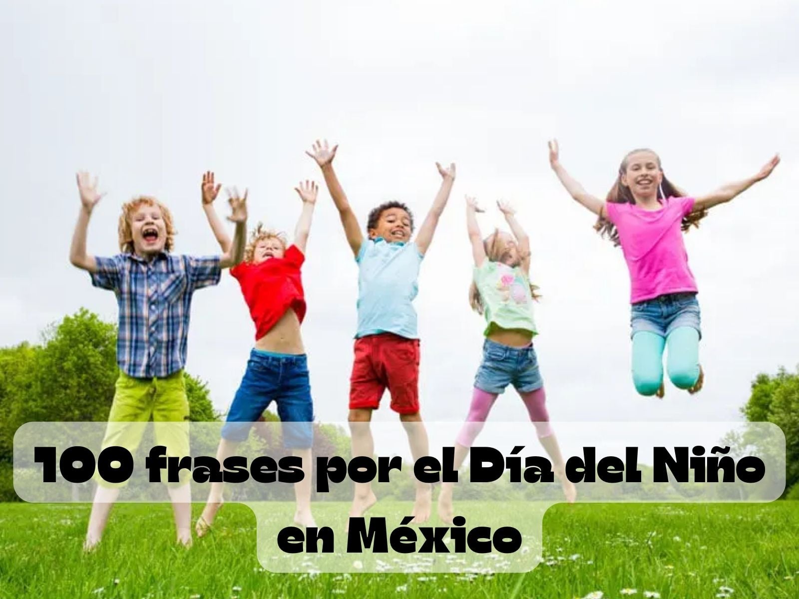 Escoge una de las 100 frases y dedícala a tu pequeño por el Día del Niño en México. (Foto: Composición Audiencias)
