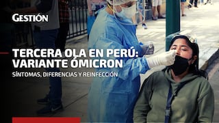 Ómicron en Perú: cuáles son sus síntomas y lo que debes saber de esta nueva variante
