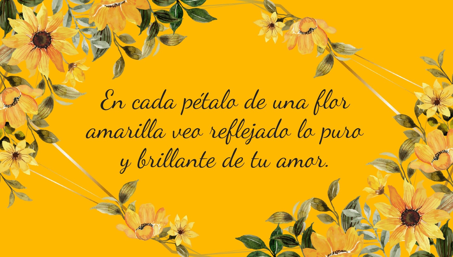 En cada pétalo de una flor amarilla veo reflejado lo puro y brillante de tu amor. (Composición Mix | PNGfreepic)