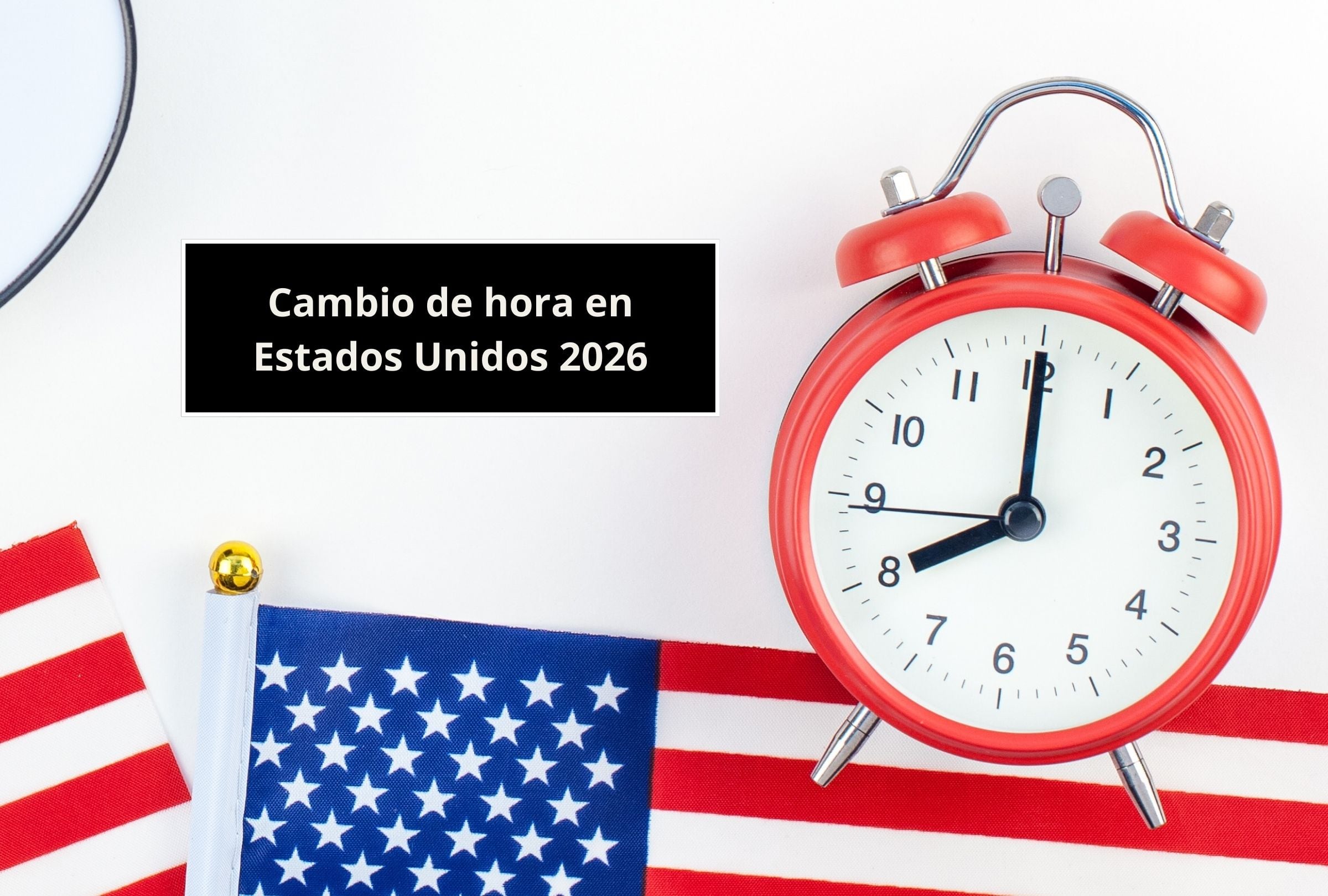 Lee esta nota para que recibas información acerca del cambio de horario en Estados Unidos 2026. (Foto: Composición Gestión Mix)