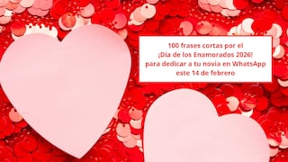 💓 ¡Feliz Día de los Enamorados!: 100 frases de amor para celebrar San Valentín con la pareja y amigos