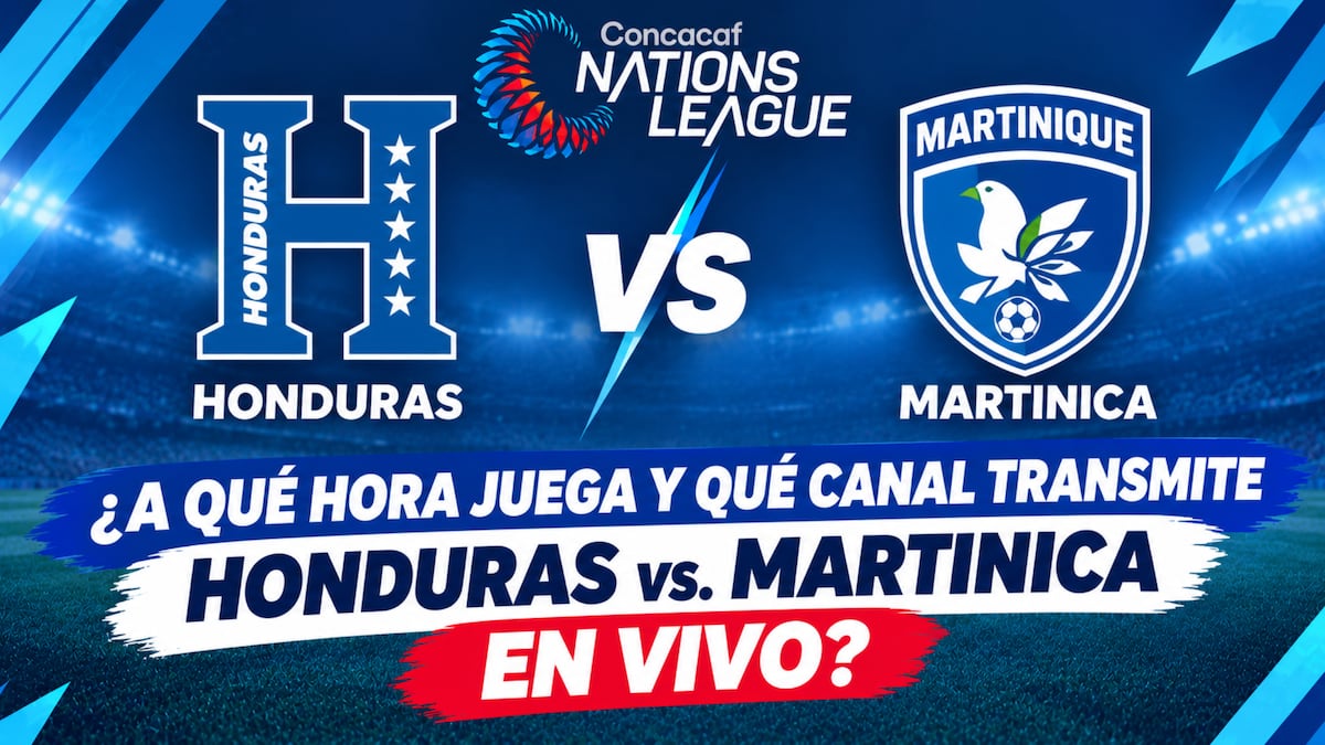 ¿A qué hora juega y qué canal transmite Honduras vs. Martinica EN VIVO hoy por la Concacaf Nations League 2026?