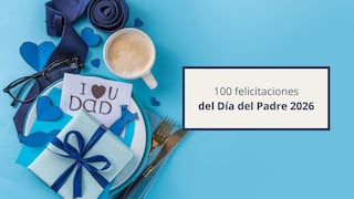 100 felicitaciones del Día del Padre 2026: mensajes cortos, originales y divertidos para dedicar a papá