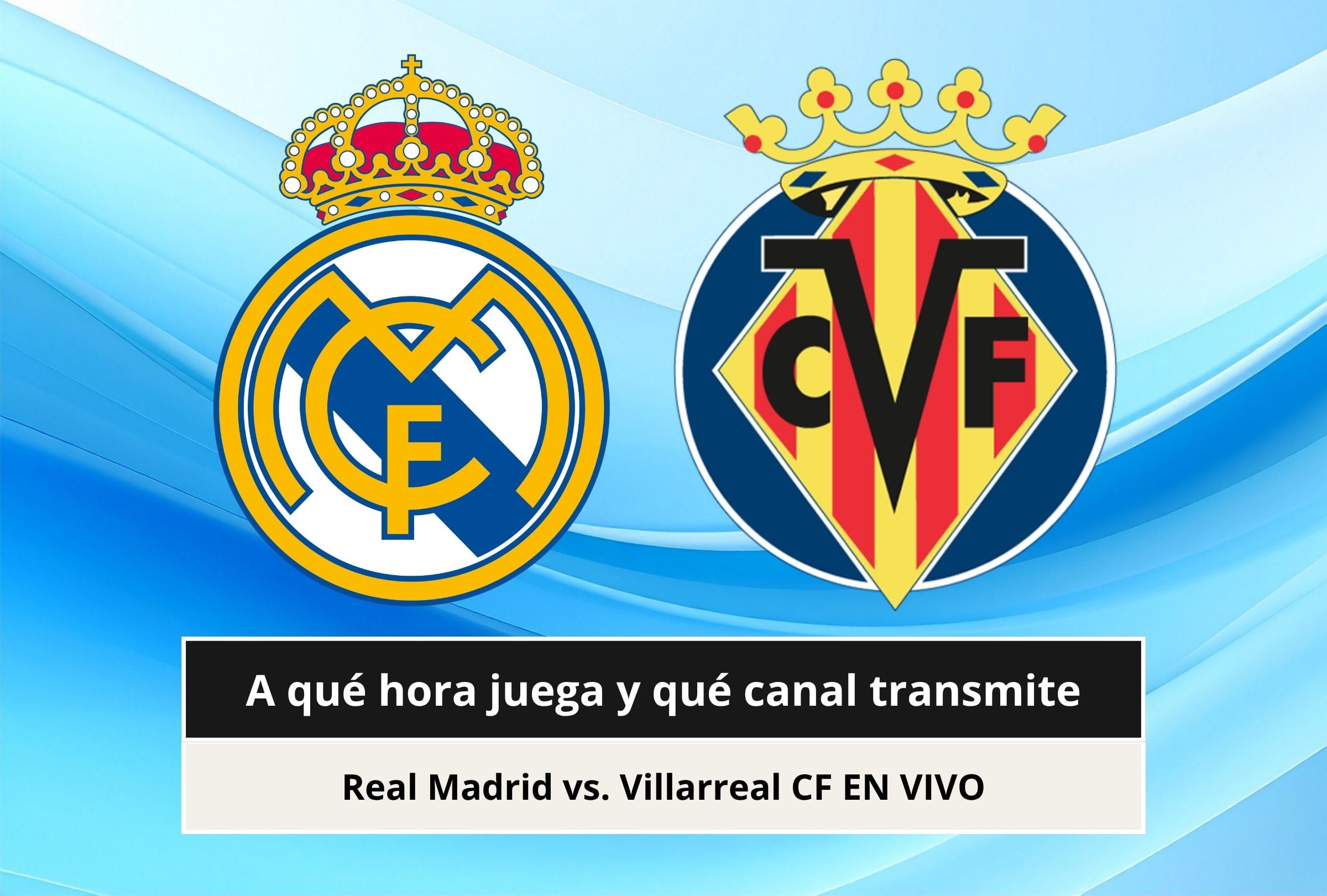 Revisa esta nota para que sepas a qué hora juega y qué canal transmite el Real Madrid vs. Villarreal CF por LaLiga 2026-27. (Foto: Composición Canva - Mag)