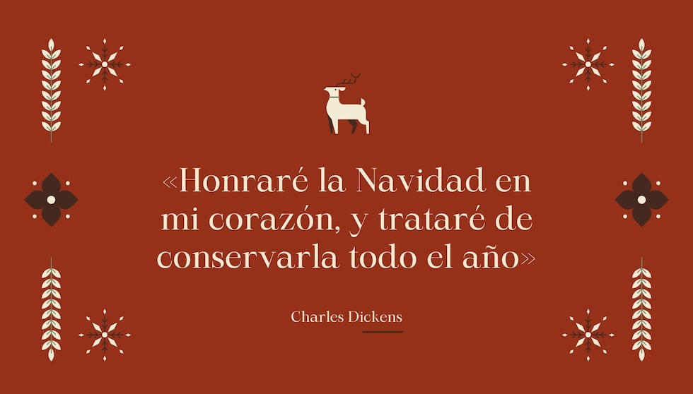 "Honraré la Navidad en mi corazón, y trataré de conservarla todo el año" - Charles Dickens | Crédito: Composición Mix / Canva