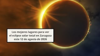 Los mejores lugares para ver el eclipse solar total en Zaragoza hoy 12 de agosto de 2026