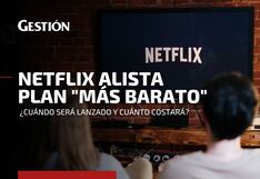 Netflix alista su plan más económico con publicidad: características, fecha de lanzamiento y costos