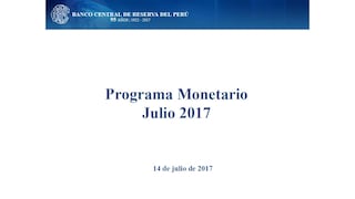 Conozca la expectativas económicas del BCR en su Programa Monetario julio 2017