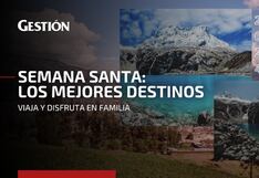 Semana Santa 2024: conoce los mejores destinos para viajar en familia