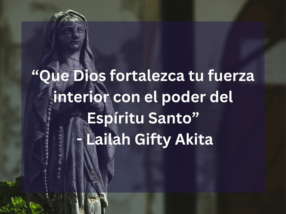 "Que Dios fortalezca tu fuerza interior con el poder del Espíritu Santo" - Lailah Gifty Akita. | Crédito: Foto de David Gabrić en Unsplash / Composición Mix