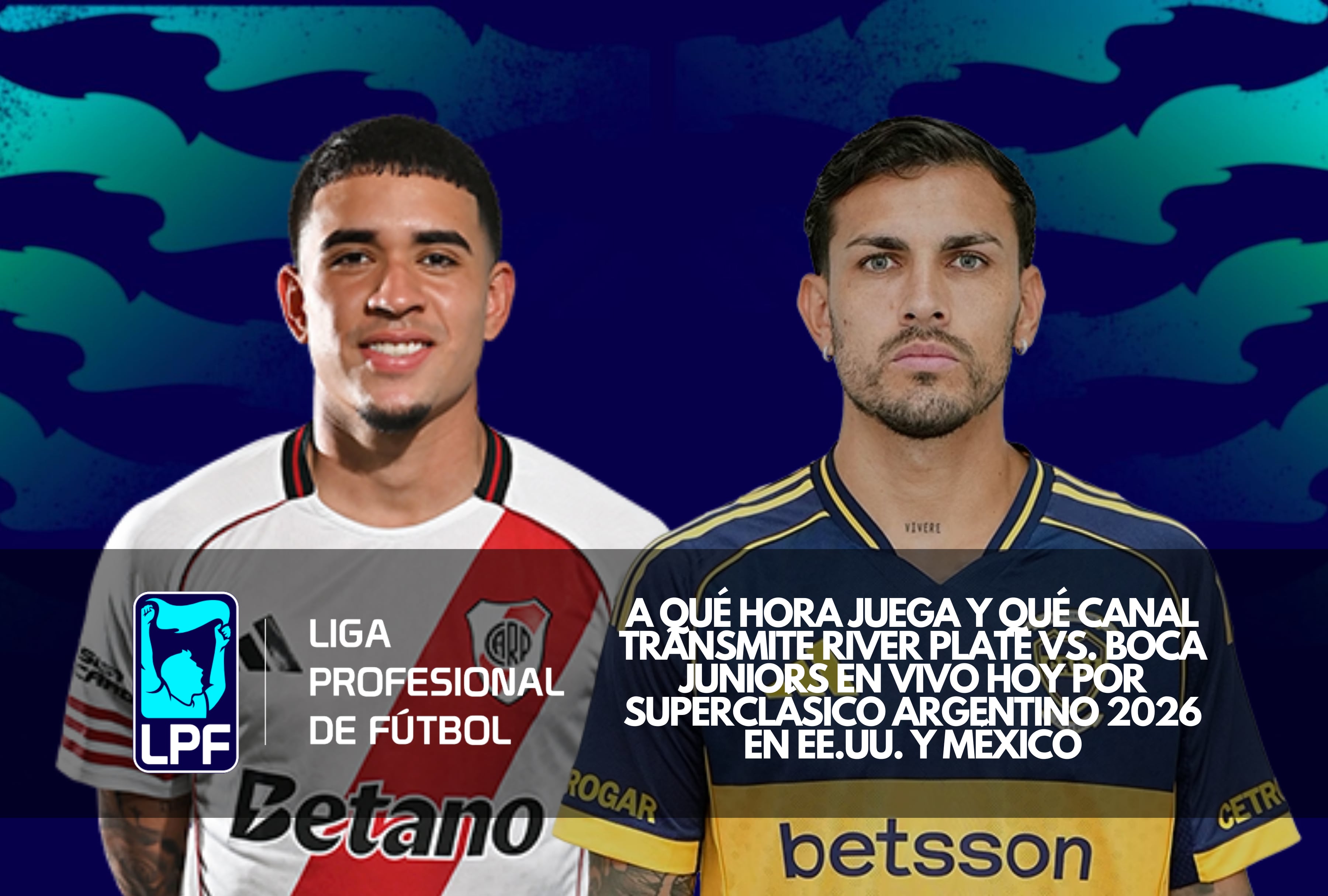¡El mundo se detiene! Mira el River Plate vs. Boca Juniors EN VIVO hoy por el Superclásico Argentino 2026. Te decimos a qué hora juegan y qué canal transmite en EE.UU. y México. ¡La pasión argentina en tu pantalla! | Crédito: ligaprofesional.ar / cariverplate.com.ar / bocajuniors.com.ar / Composición Depor