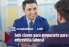 Seis claves para prepararte para una entrevista laboral en un mercado cambiante