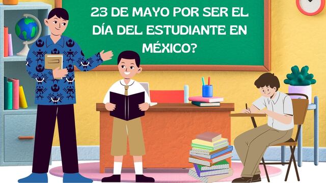 ¿Habrá clases o no este jueves 23 de mayo, por el Día del Estudiante en México? Esto dice la SEP