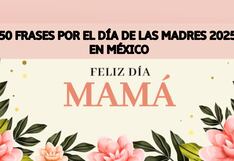 💝 50 frases con amor para el Día de la Madre 2025 con tarjetas e imágenes para este 11 de mayo