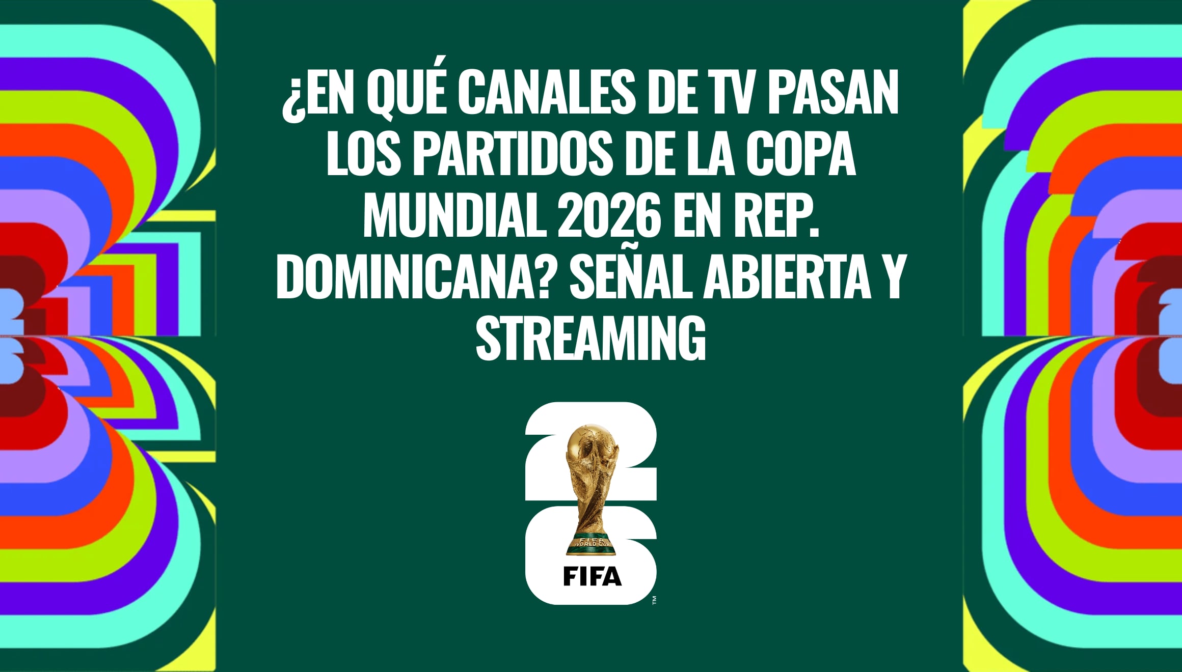 Revisa en qué canales de TV pasan los partidos de la Copa Mundial 2026 en República Dominicana. Consulta la guía de señal abierta y streaming para seguir los encuentros del torneo internacional en territorio dominicano durante el verano. | Crédito: fifa.com / Composición Gestión Mix