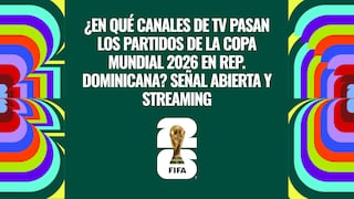 ¿En qué canal TV pasa los partidos EN VIVO del Mundial 2026 en República Dominicana? Señal abierta y streaming
