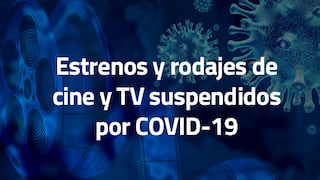 Estos han sido los estrenos y rodajes de cine y TV suspendidos por COVID-19 