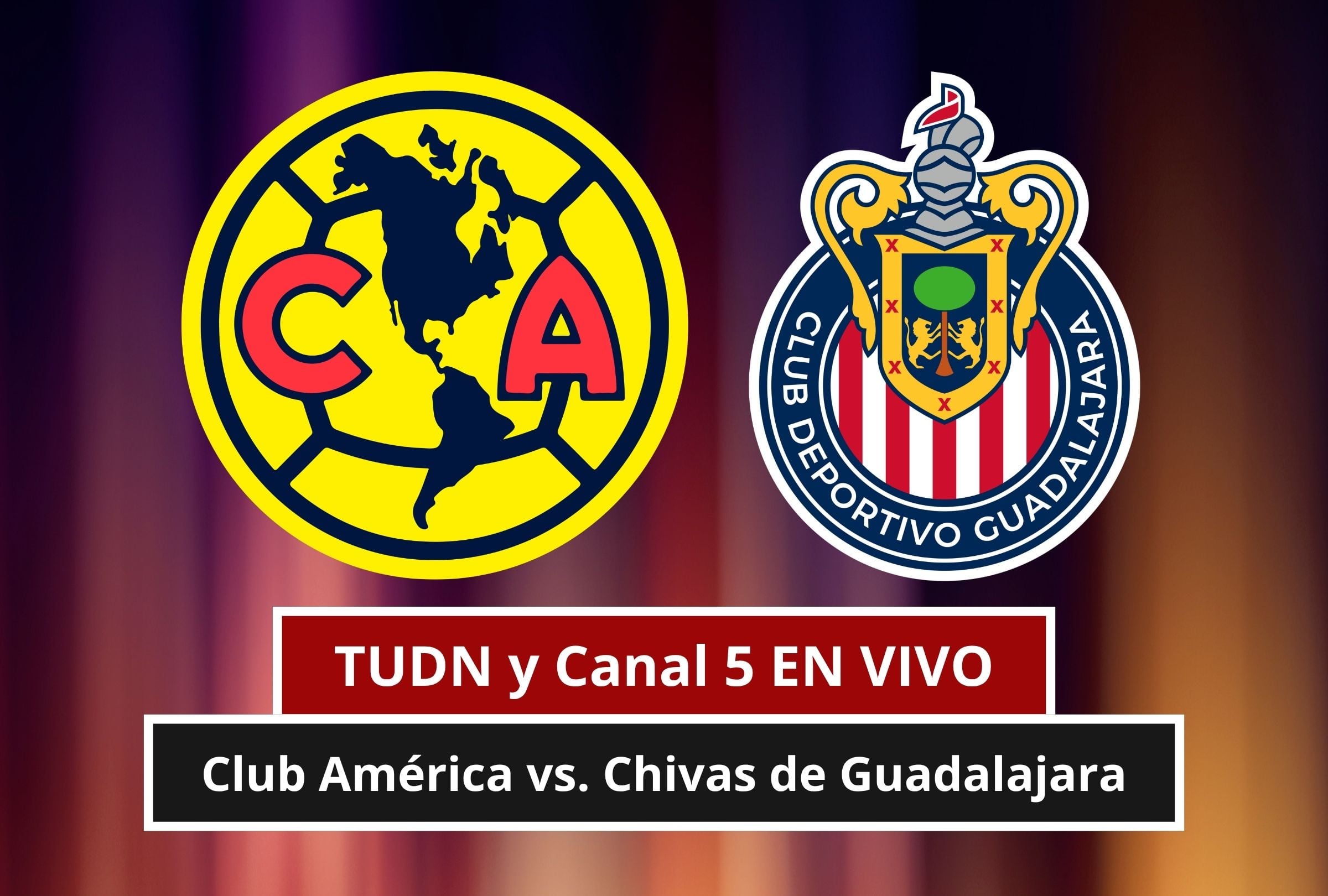 Revisa esta nota para que sepas cómo ver EN VIVO y EN DIRECTO el Club América vs. Chivas de Guadalajara por el Torneo Apertura de la Liga MX 2026 vía TUDN y Canal 5. (Foto: Composición Canva - Gestión Mix)