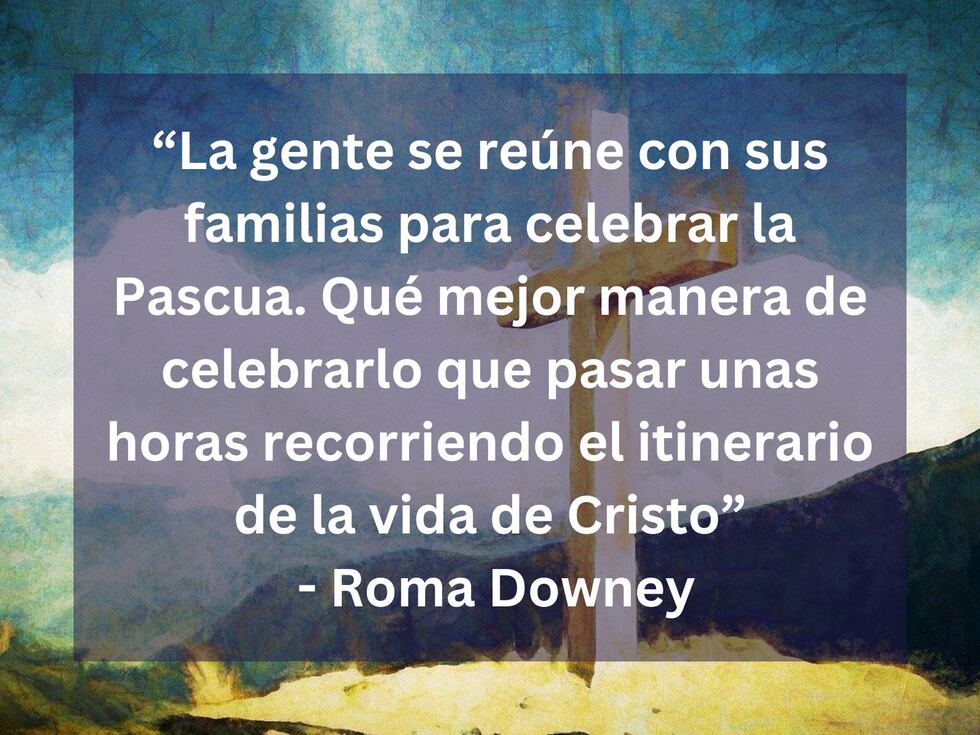 "La gente se reúne con sus familias para celebrar la Pascua. Qué mejor manera de celebrarlo que pasar unas horas recorriendo el itinerario de la vida de Cristo" - Roma Downey. | Crédito: Imagen de cgrape en Pixabay / Composición Mix