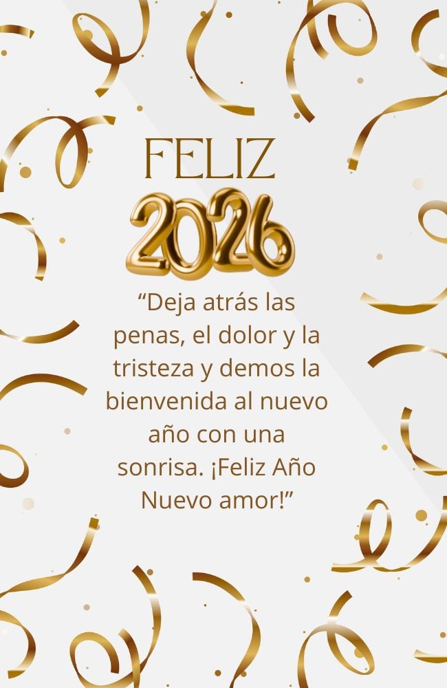 “Deja atrás las penas, el dolor y la tristeza y demos la bienvenida al nuevo año con una sonrisa. ¡Feliz Año Nuevo amor!” FOTO DE CANVA.COM