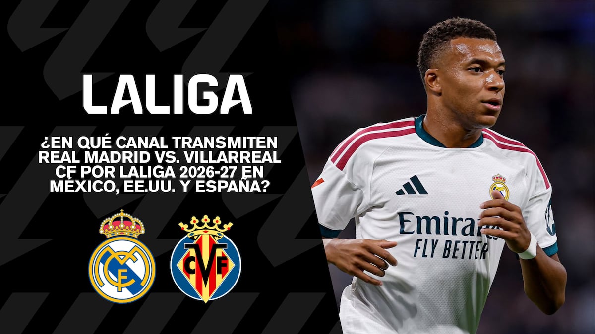 ¿En qué canal transmiten Real Madrid vs. Villarreal CF EN VIVO hoy por LaLiga 2026-27 en México, EE.UU. y España?