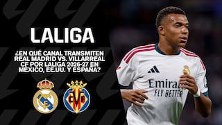 ¿Qué canal transmite Real Madrid vs. Villarreal CF por LaLiga 2026-27 en México, EE.UU. y España?