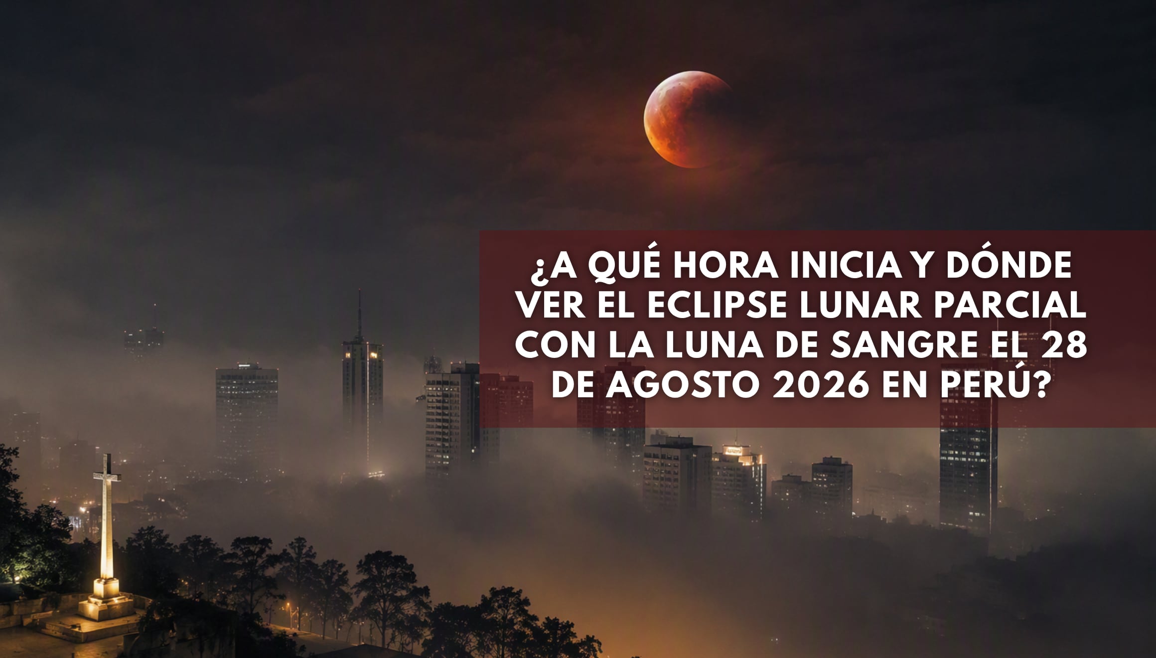 Proyección astronómica de la Luna de Sangre durante la fase máxima del eclipse lunar parcial del 28 de agosto de 2026 sobre el cielo nocturno de Perú. | Imagen referencial creada por Gestión Mix utilizando la IA de Gemini / Composición GEC