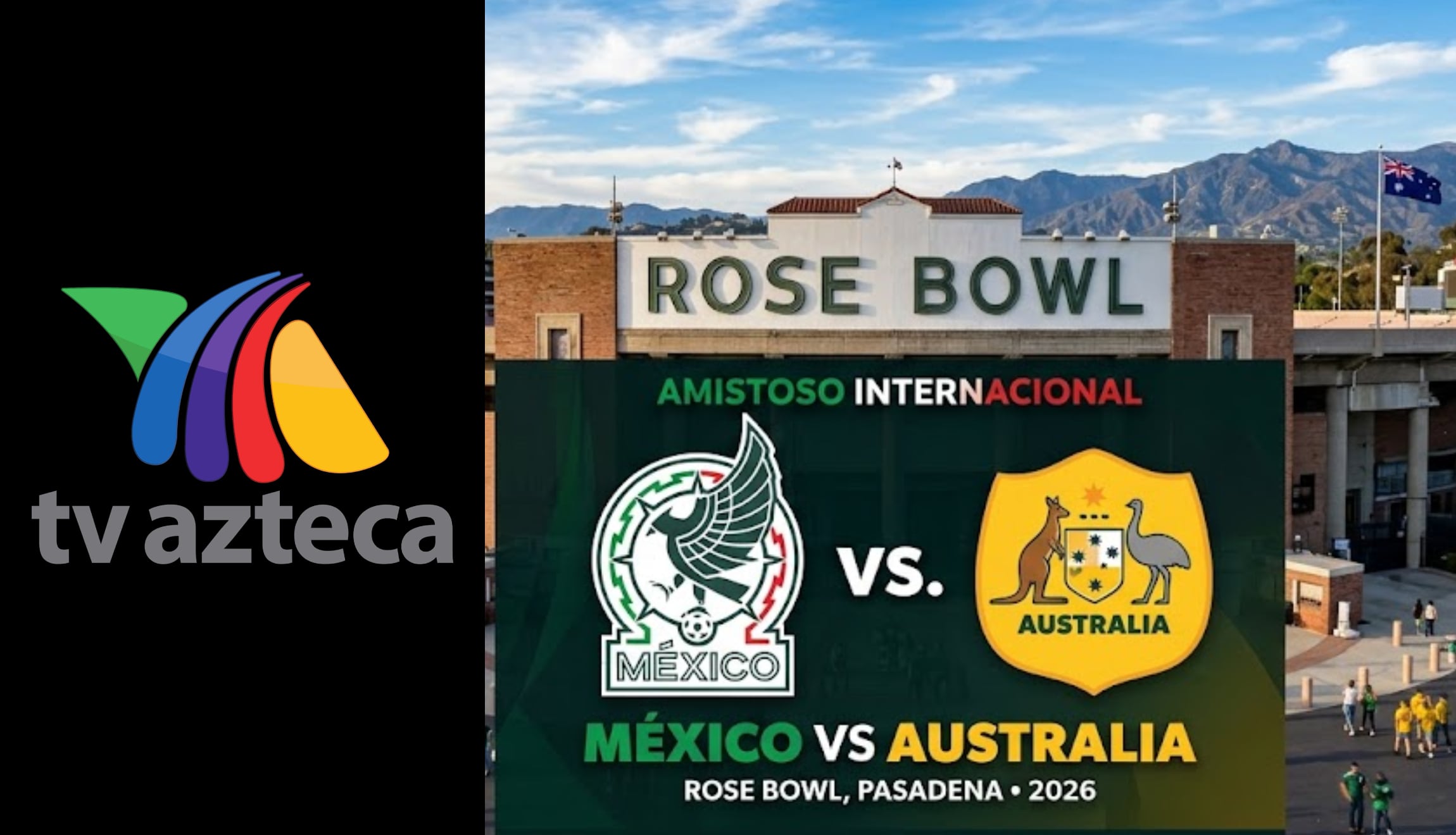 Señal de TV Azteca para ver México vs. Australia, este sábado 30 de mayo de 2026, desde el Rose Bowl de Pasadena, por amistoso para el Mundial. (Foto: Imagen creada por Gestión Mix utilizando la IA de Gemini)