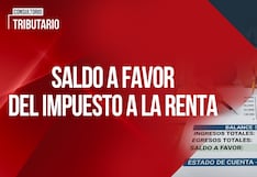 Saldo a favor del Impuesto a la Renta: aspectos a tomar en cuenta