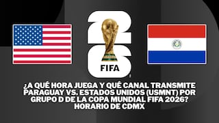 ¿A qué hora juega y qué canal transmite Paraguay vs. Estados Unidos (USMNT) por el Mundial 2026?