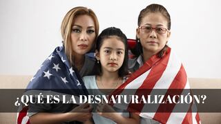 La desnaturalización en Estados Unidos: ¿en qué consiste y en qué casos puede ser aplicada?