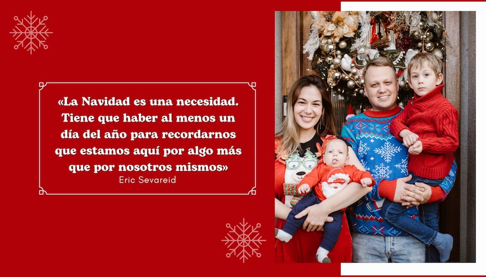 "La Navidad es una necesidad. Tiene que haber al menos un día del año para recordarnos que estamos aquí por algo más que por nosotros mismos" - Eric Sevareid | Crédito: Composición Mix / Canva