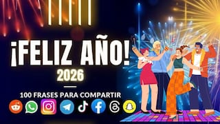 100 Frases de ¡Feliz Año Nuevo 2026! para tener buena suerte, fortuna, amor y saludos a tus amigos de WhatsApp