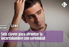 Seis claves para afrontar la incertidumbre con serenidad