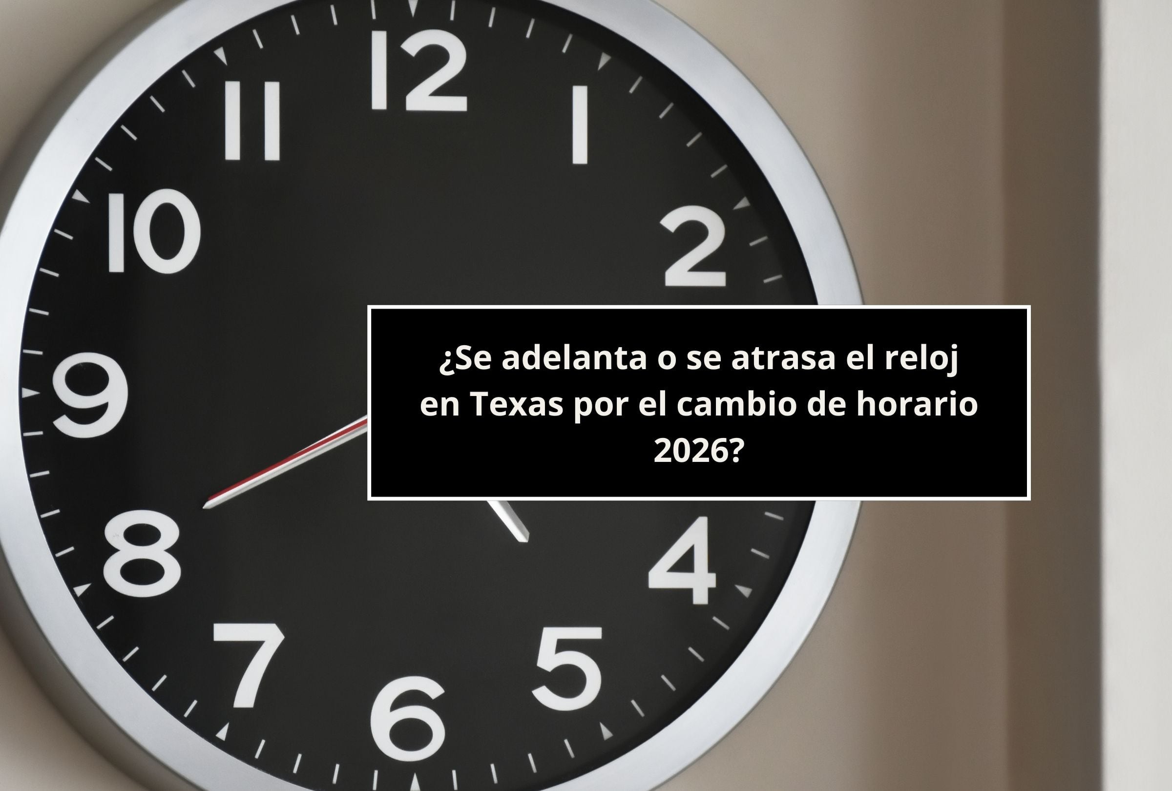 Lee esta nota para que recibas la más completa información sobre el cambio de horario en Texas 2026. (Foto: Composición Gestión Mix)