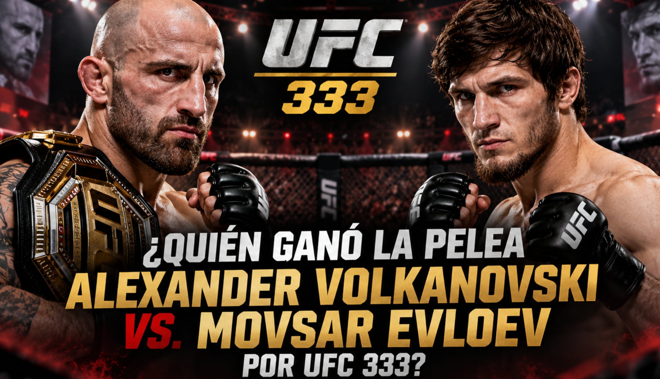 ¿Quién ganó la pelea Alexander Volkanovski vs. Movsar Evloev por UFC 333? Resultado, nocaut y decisión de la pelea estelar