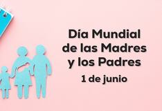 47 frases para el Día Mundial de las Madres y los Padres: mensajes para expresar admiración este 1 de junio
