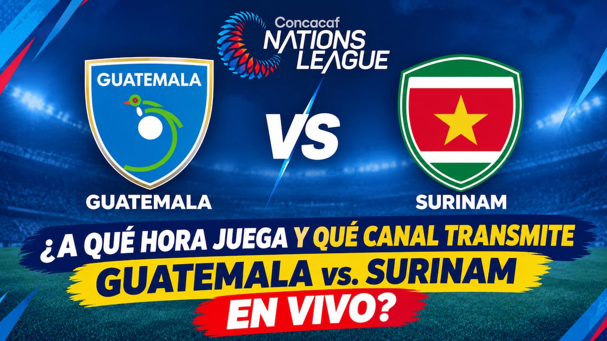 📺 Canales TV que transmiten Guatemala vs. Surinam EN VIVO GRATIS por la Concacaf Nations League 2026