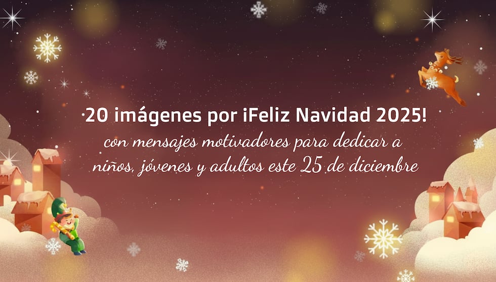 ¡Mensajes que inspiran! 20 imágenes de Feliz Navidad 2025 con frases motivadoras para niños, jóvenes y adultos. Dedica palabras de aliento y alegría este 25 de diciembre. | Crédito: Canva / Composición Gestión Mix